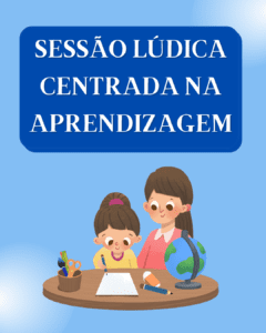 02 – Sessão Lúdica Centrada na Aprendizagem