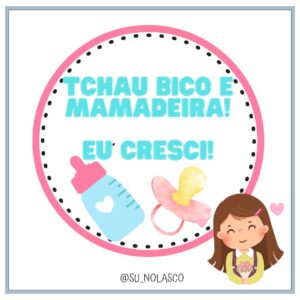 Arquivo digital História “Tchau bico e mamadeira, eu cresci!”