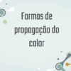 Apresentação sobre Formas de propagação do calor - Ciências