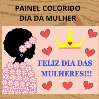 PAINEL COLORIDO DIA DA MULHER