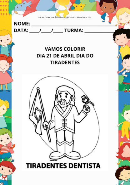VAMOS COLORIR DIA 21 DE ABRIL DIA DO TIRADENTES EDUCAÇÃO INFANTIL