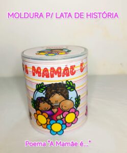 História na lata “A mamãe é…”